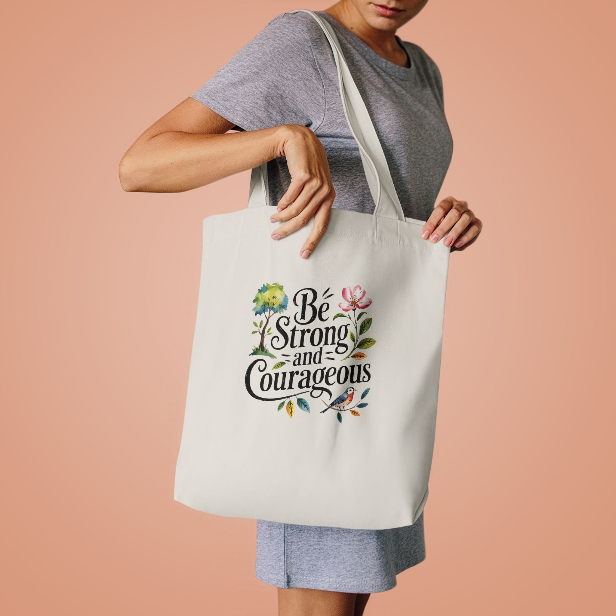 Be Strong and Courageous Cotton Tote - Inspirational Floral Eco Bag