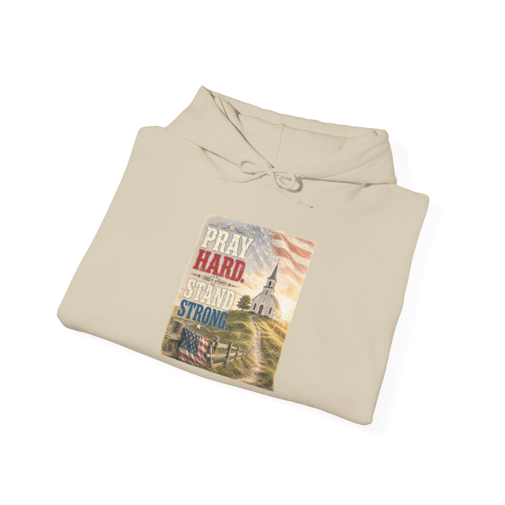 Pray Hard Stand Strong Hoodie — Patriotic Church Faith Hoodie