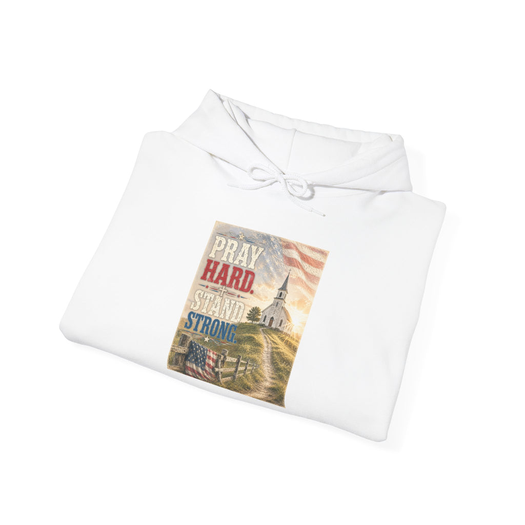 Pray Hard Stand Strong Hoodie — Patriotic Church Faith Hoodie