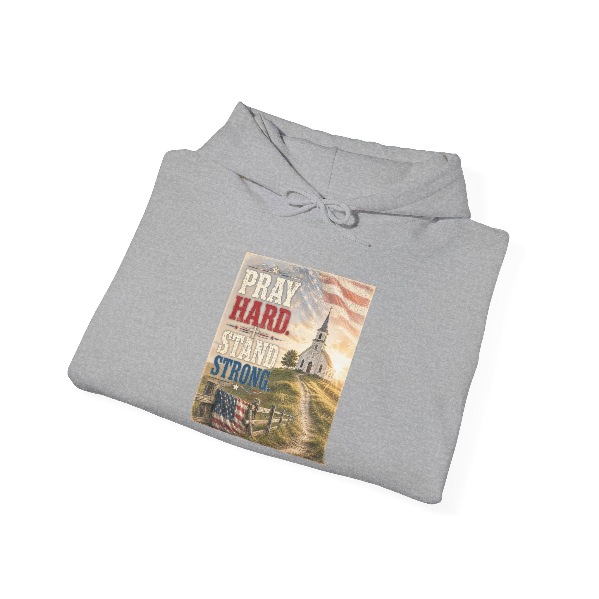 Pray Hard Stand Strong Hoodie — Patriotic Church Faith Hoodie