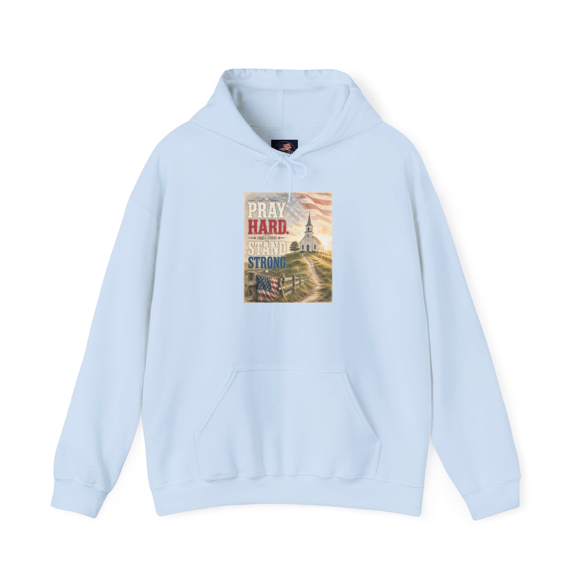 Pray Hard Stand Strong Hoodie — Patriotic Church Faith Hoodie