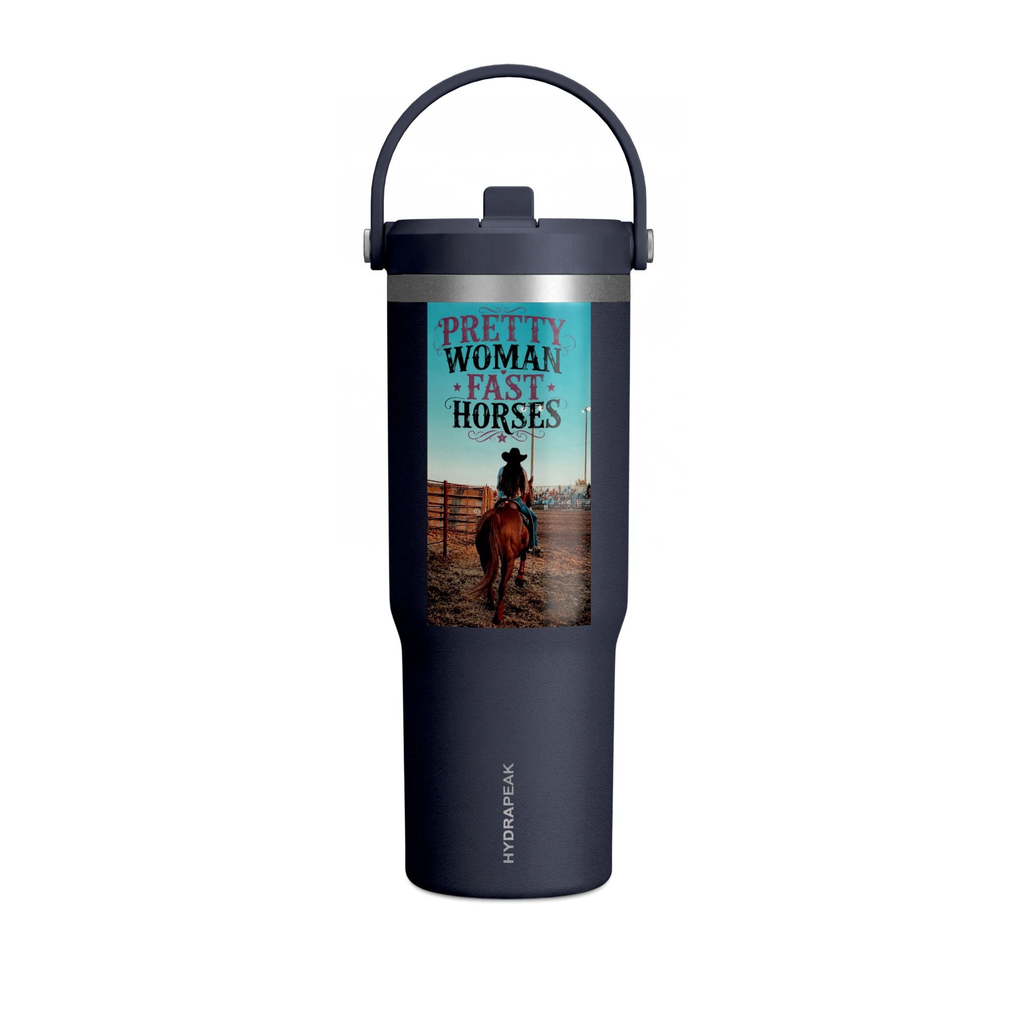 Nomad Tumbler 32oz: "Pretty Woman Rides Fast Horses" Cowboy Travel Tumbler