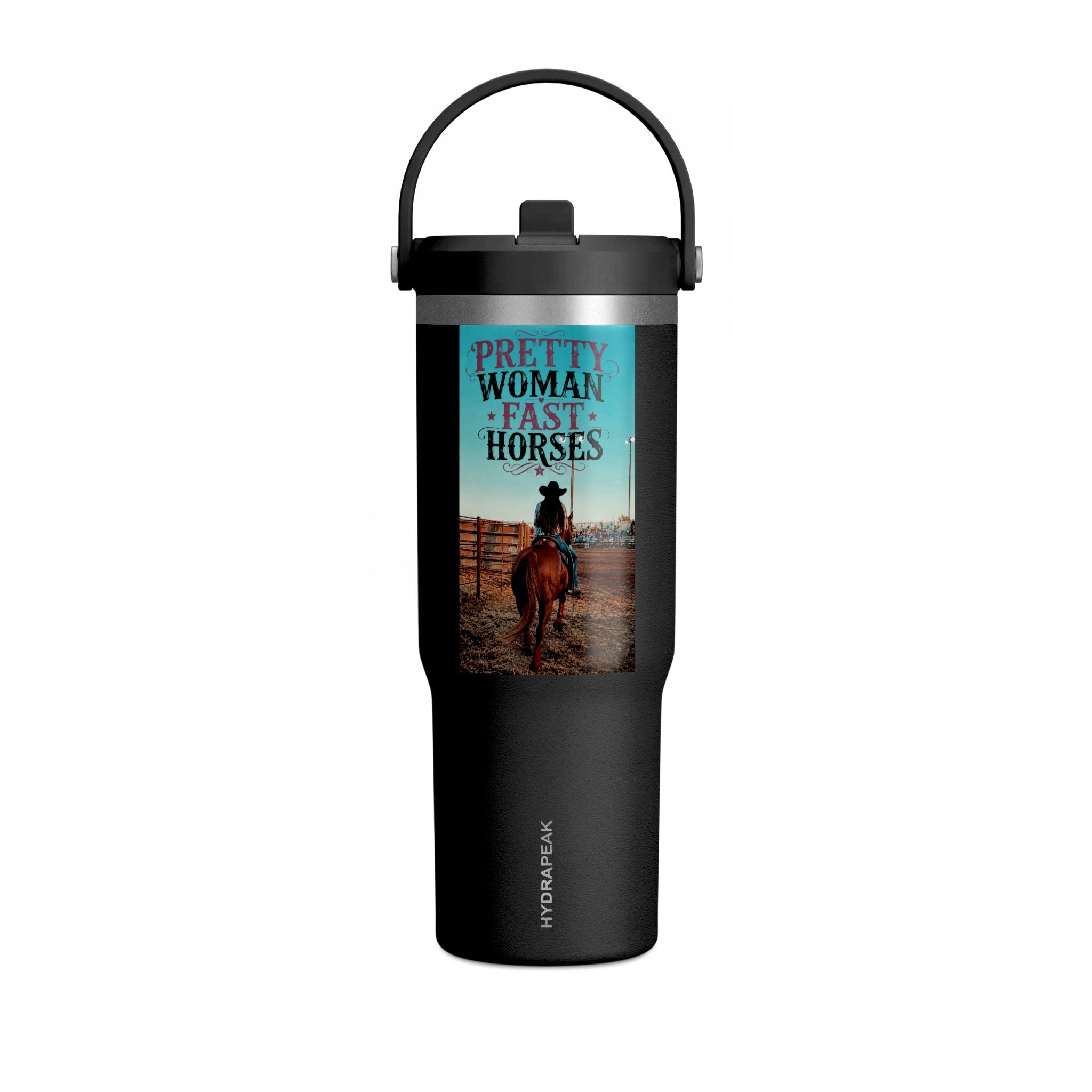 Nomad Tumbler 32oz: "Pretty Woman Rides Fast Horses" Cowboy Travel Tumbler
